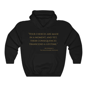 Open image in slideshow, &quot;Your choices are made in a moment, and yet, their consequences transcend a lifetime.&quot; - MJ DeMarco, The Millionaire Fastlane ~ Super-comfortable,- Unisex heavy-blend hoodie infused with Advance Dynamix Add-A-Tude
