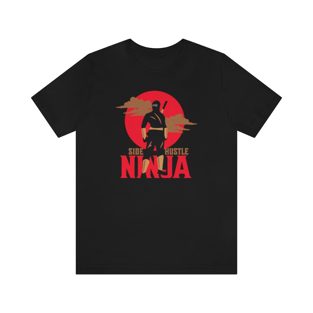 Side-Hustle Ninja ~ Super-comfortable, Unisex Short Sleeve T shirt With Add-A-Tude