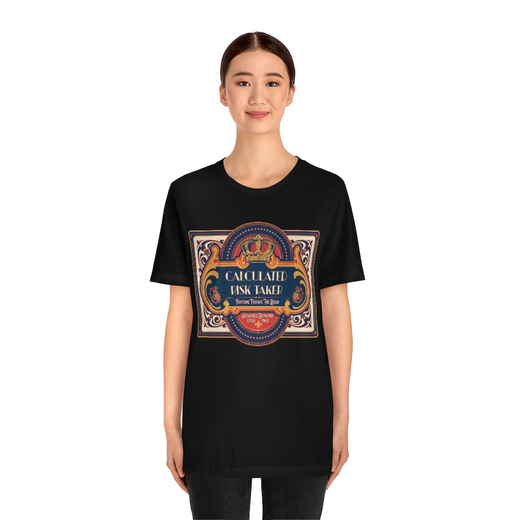 Calculated Risk Taker - Fortune Favors The Bold ~ Super-comfortable, Unisex Short Sleeve T shirt With Add-A-Tude