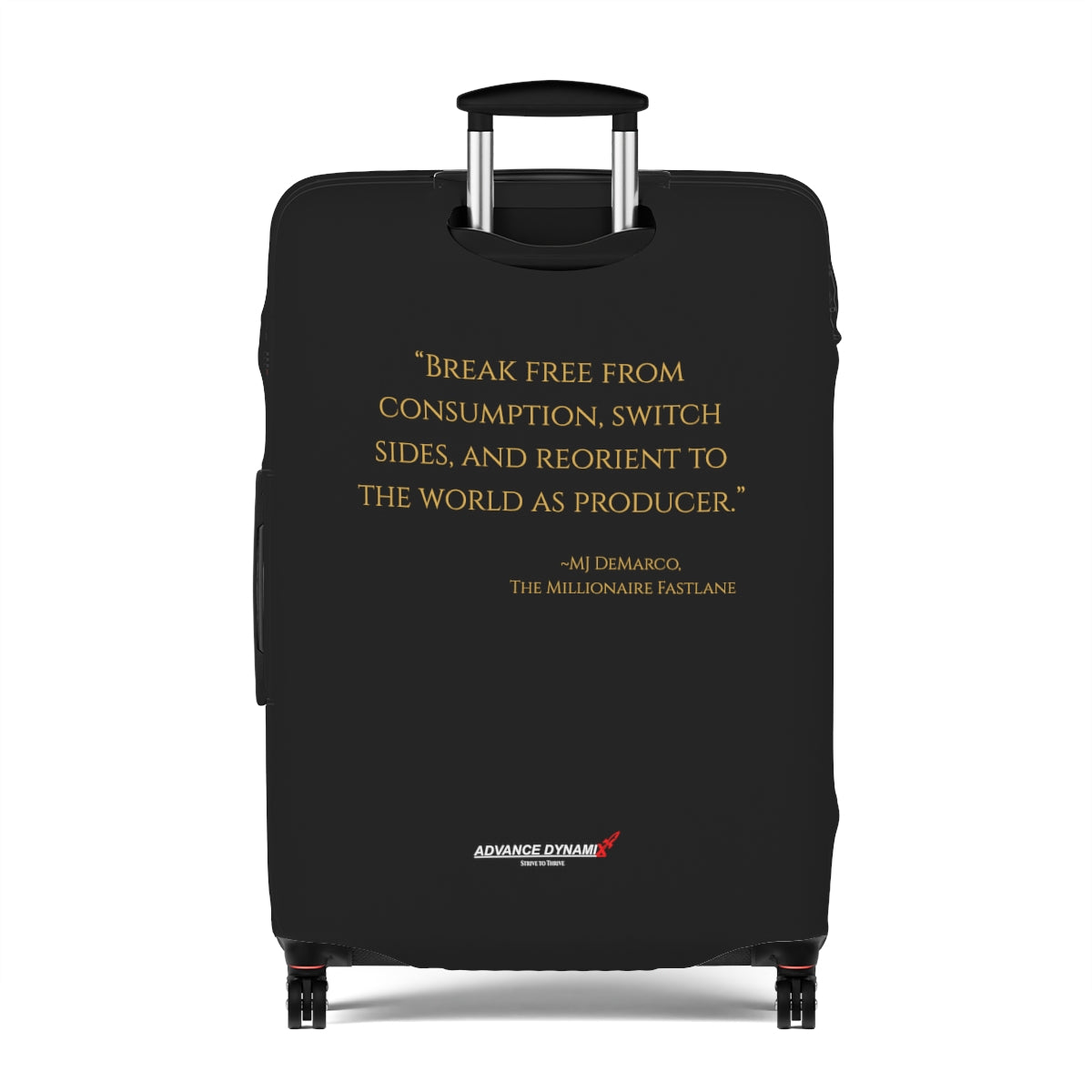 "Break free from consumption, switch..." ~MJ DeMarco, The Millionaire Fastlane - Luggage Covers Infused with Advance Dynamix Add-A-Tude - Tell the world!