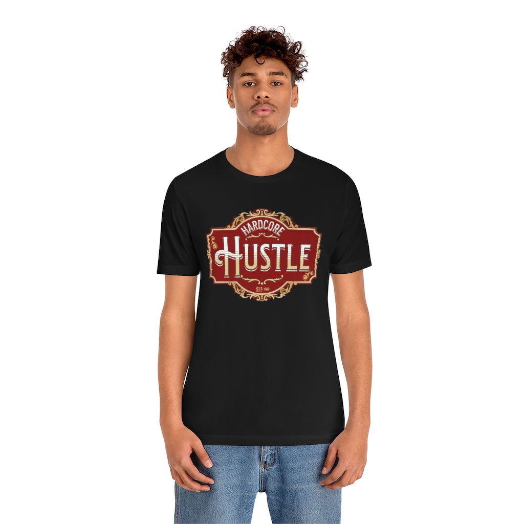 Hardcore Hustle ~ Super-comfortable, Unisex Short Sleeve T shirt With Add-A-Tude