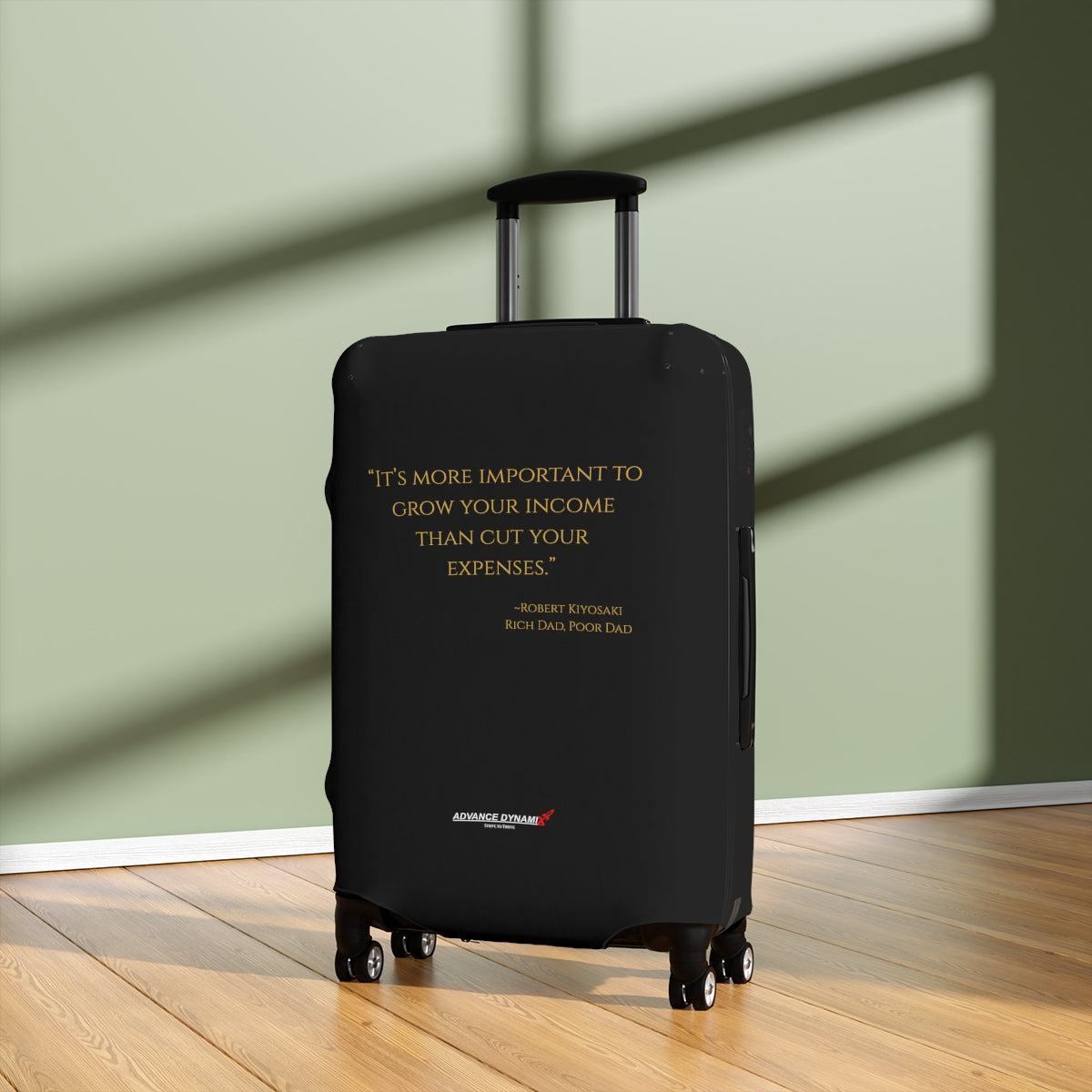 "It's more important to grow your income than to cut your expenses." ~Robert Kiyosaki, Rich Dad, Poor Dad - Luggage Covers Infused with Advance Dynamix Add-A-Tude - Tell the world!