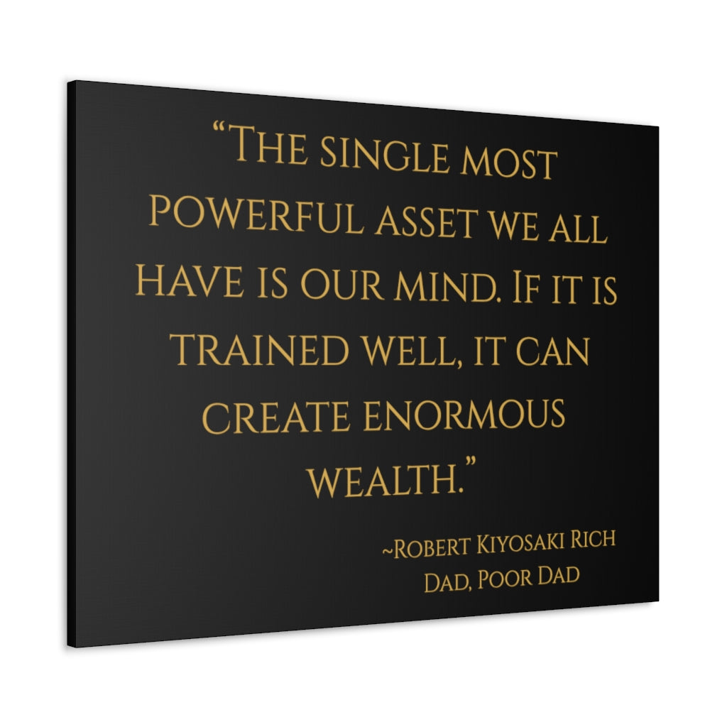 "The single most important asset we have is our mind..." ~Robert Kiyosaki, Rich Dad, Poor Dad ~ High Quality, Canvas Wall Art That Exudes Advance Dynamix Add-A-Tude