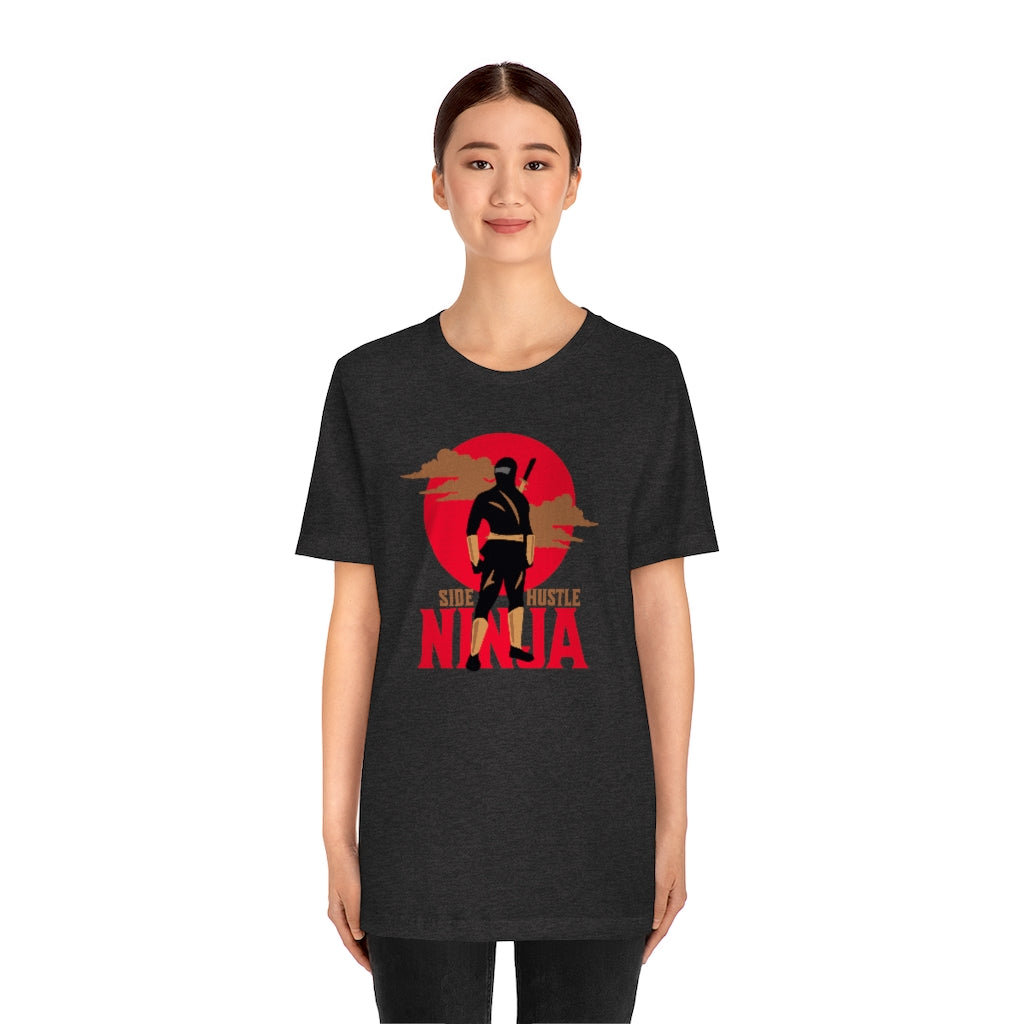 Side-Hustle Ninja ~ Super-comfortable, Unisex Short Sleeve T shirt With Add-A-Tude