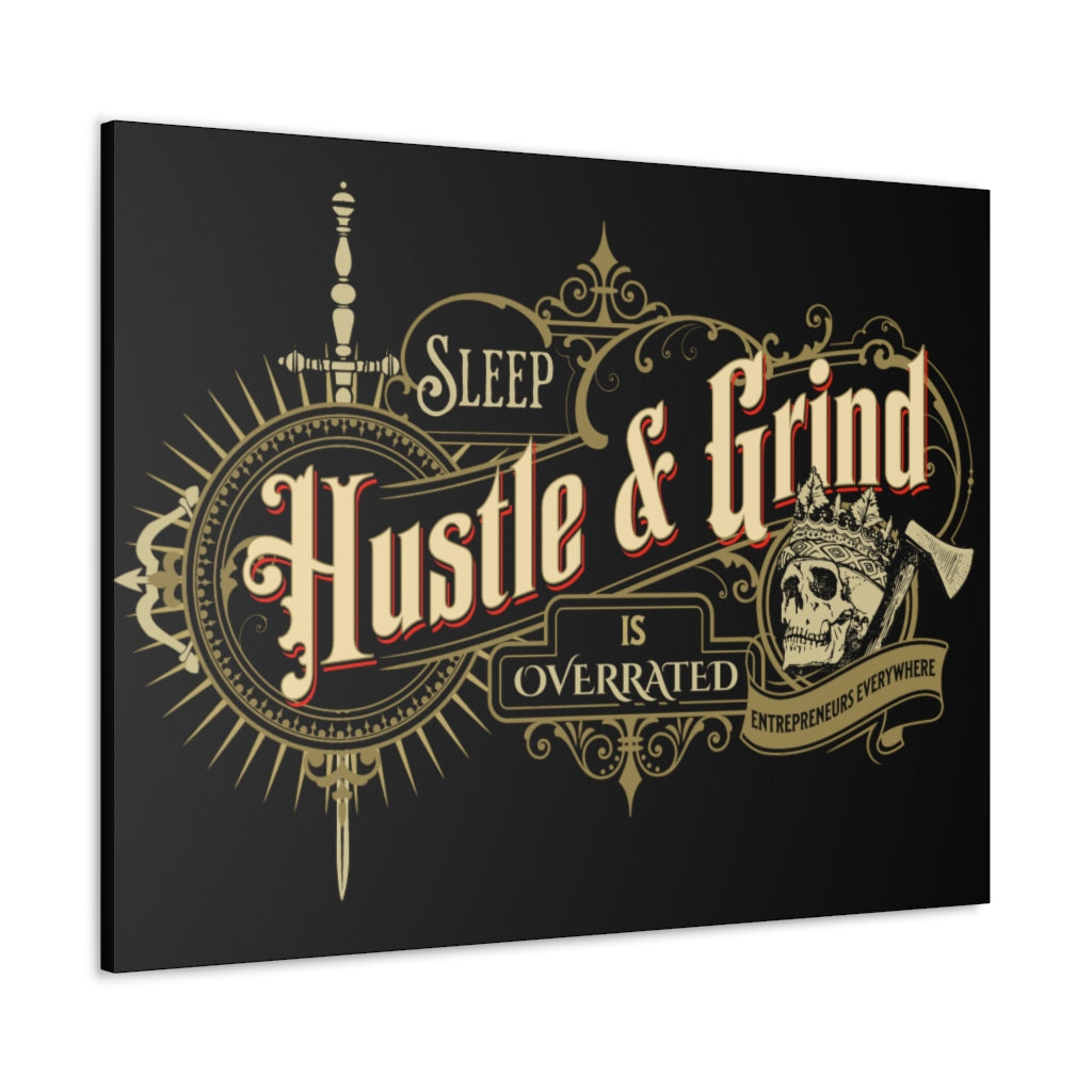 Hustle & Grind - Sleep is overrated ~ High Quality, Canvas Wall Art That Exudes Advance Dynamix Add-A-Tude