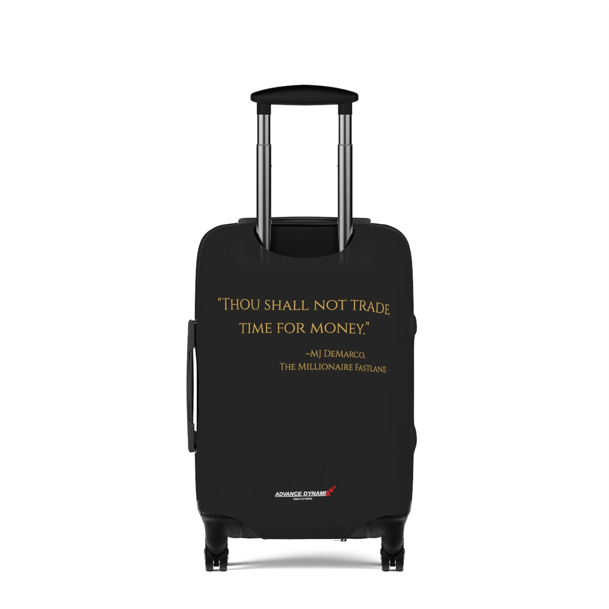 "Thou shall not trade time for money." ~MJ DeMarco, The Millionaire Fastlane - Luggage Covers Infused with Advance Dynamix Add-A-Tude - Tell the world!