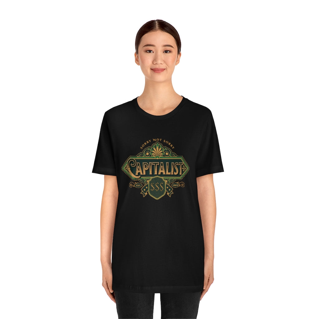 Capitalist - Sorry, Not Sorry ~ Super-comfortable, Unisex Short Sleeve T shirt With Add-A-Tude