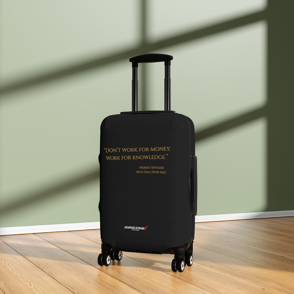 "Don't work for money. Work for..." ~Robert Kiyosaki, Rich Dad, Poor Dad - Luggage Covers Infused with Advance Dynamix Add-A-Tude - Tell the world!