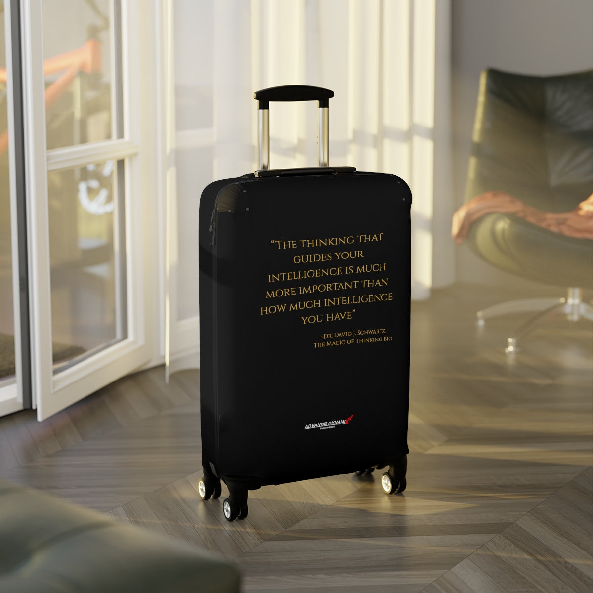 "The thinking that guides your intelligence is much more important than..." ~Dr. David J. Schwartz, The Magic of Thinking BIG - Luggage Covers Infused with Advance Dynamix Add-A-Tude - Tell the world!