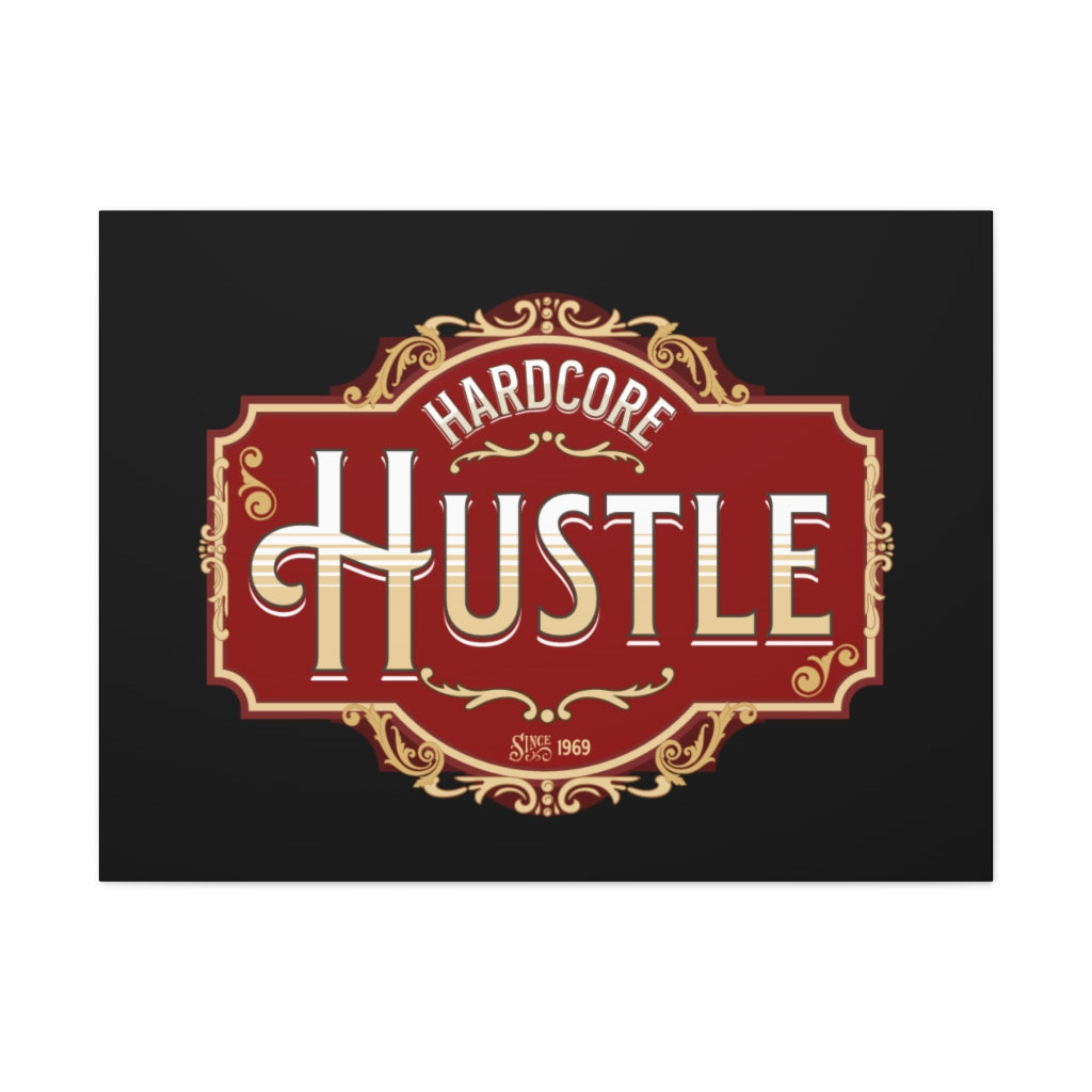 Hardcore Hustle ~ High Quality, Canvas Wall Art That Exudes Advance Dynamix Add-A-Tude
