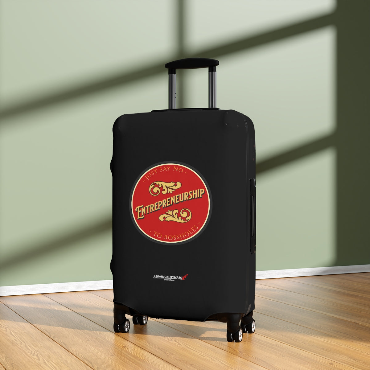 Entrepreneurship - Just say not to bossholes - Luggage Covers Infused with Advance Dynamix Add-A-Tude - Tell the world!