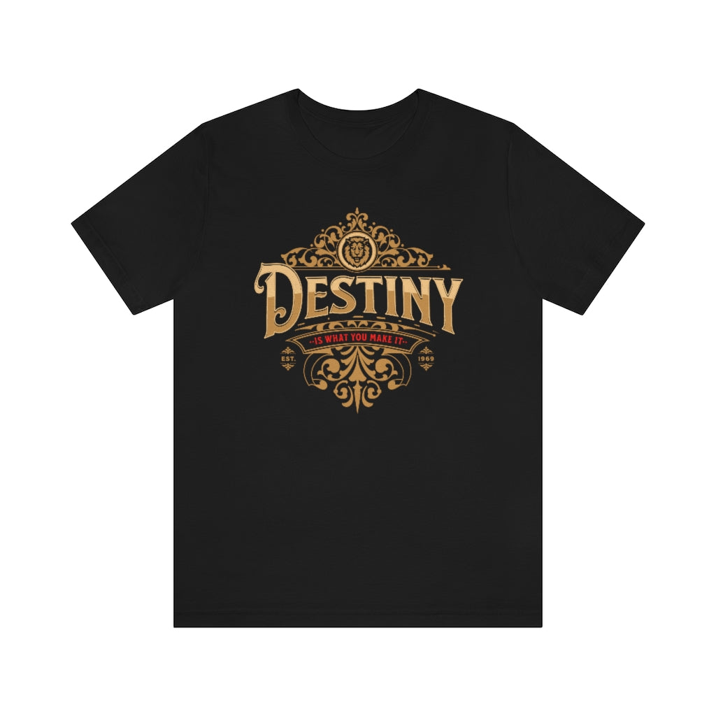 Destiny Is What You Make It ~ Super-comfortable, Unisex Short Sleeve T shirt With Add-A-Tude