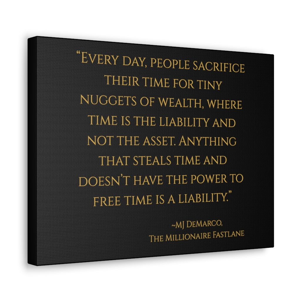 "Every day, people sacrifice their time for tiny nuggets of wealth..." MJ DeMarco, The Millionaire Fastlane ~ High Quality, Canvas Wall Art That Exudes Advance Dynamix Add-A-Tude