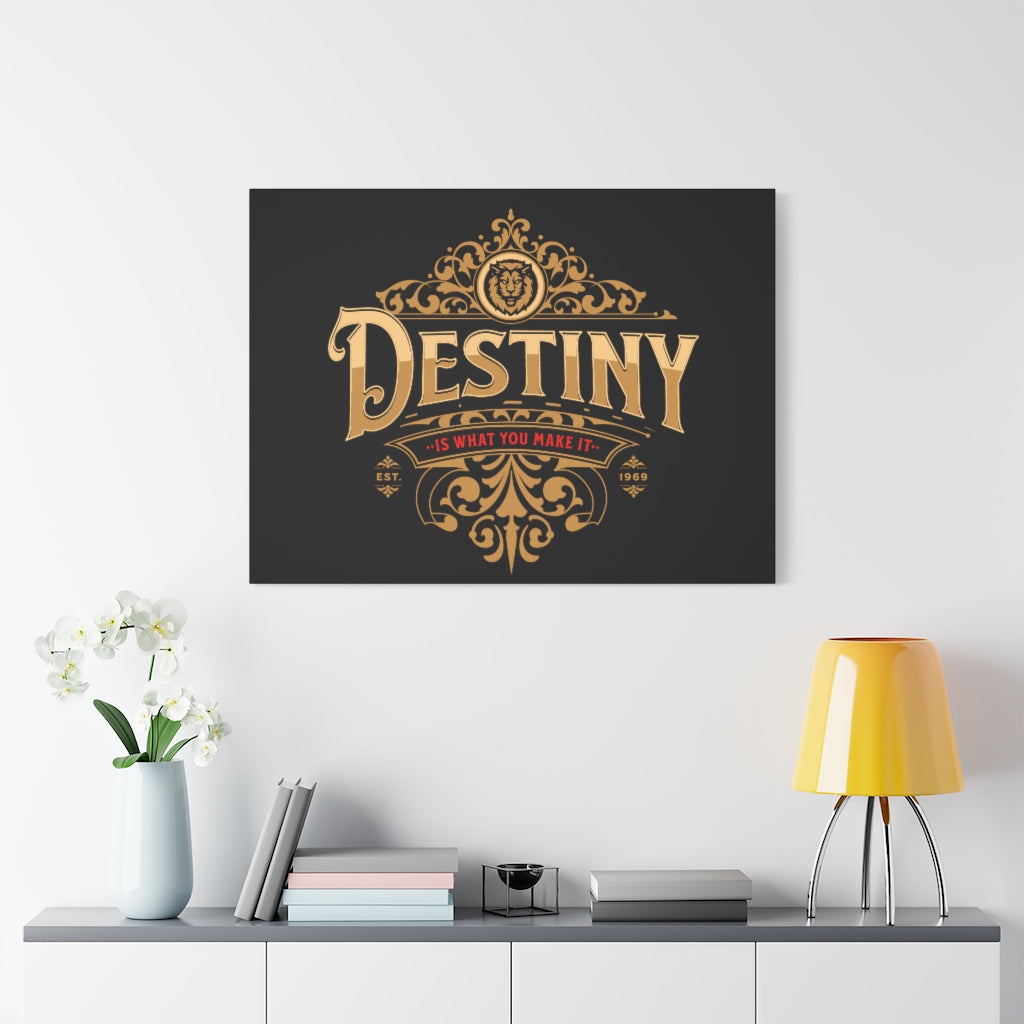 Destiny Is What You Make It ~ High Quality, Canvas Wall Art That Exudes Advance Dynamix Add-A-Tude