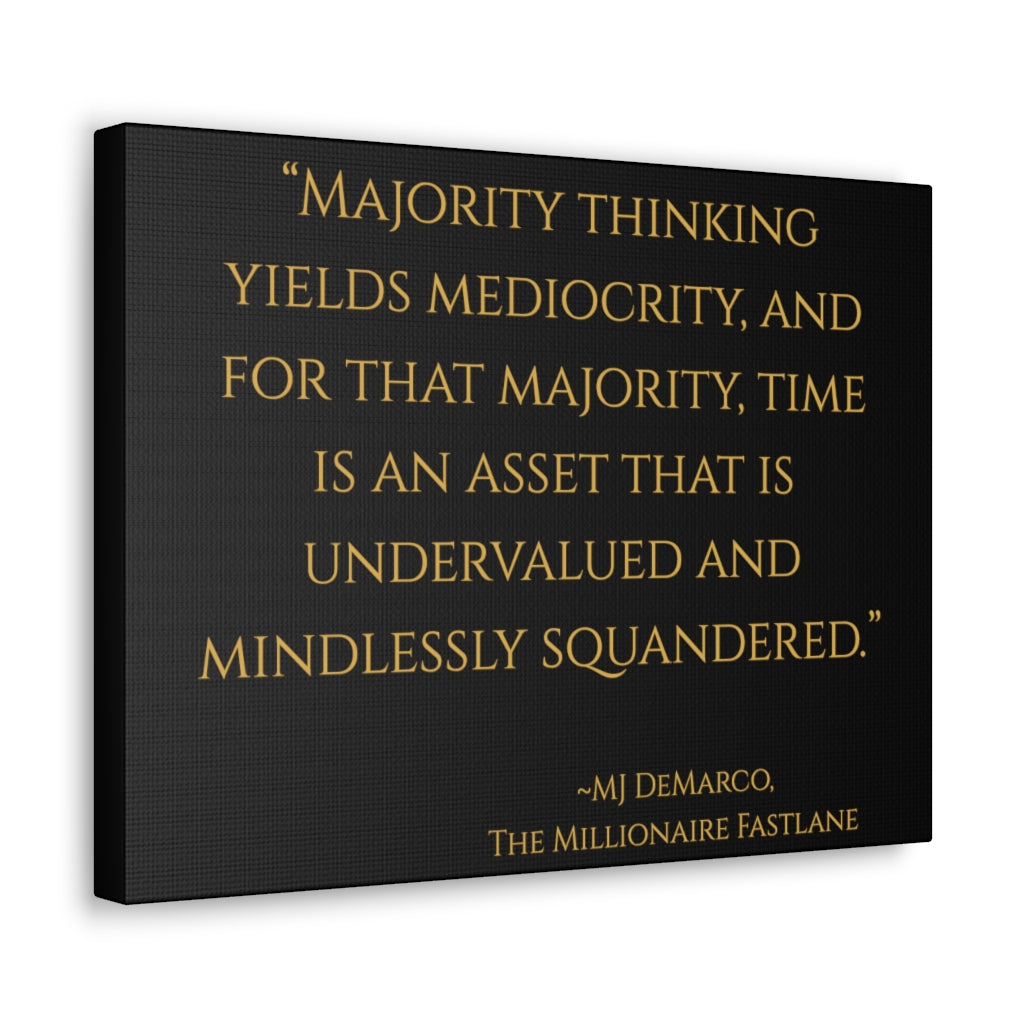 "Majority thinking yields mediocrity..." MJ DeMarco, The Millionaire Fastlane ~ High Quality, Canvas Wall Art That Exudes Advance Dynamix Add-A-Tude