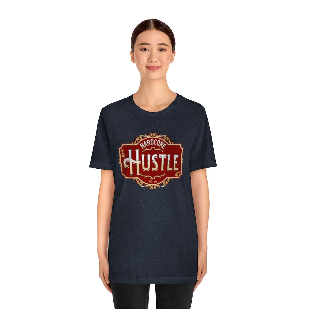 Hardcore Hustle ~ Super-comfortable, Unisex Short Sleeve T shirt With Add-A-Tude