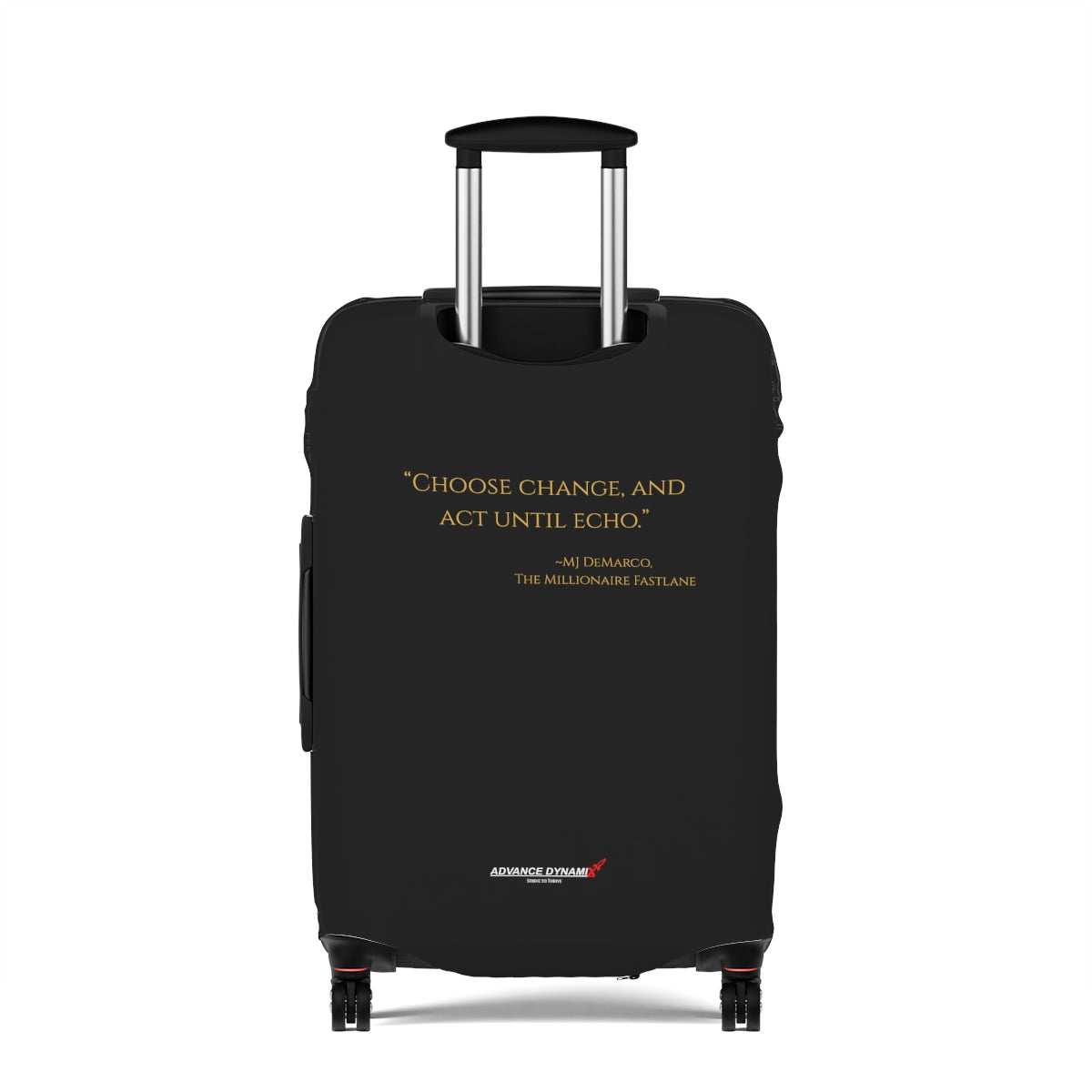"Choose change and act until echo." ~MJ DeMarco, The Millionaire Fastlane - Luggage Covers Infused with Advance Dynamix Add-A-Tude - Tell the world!