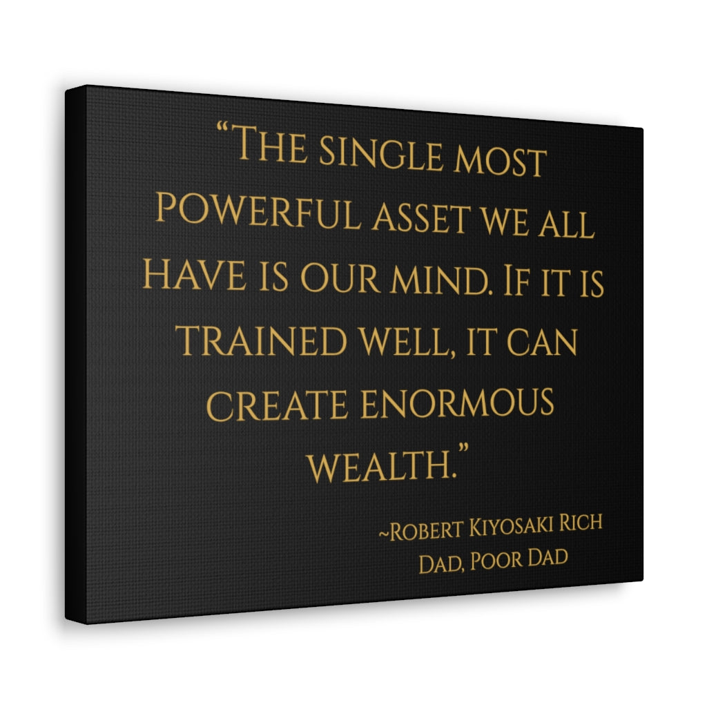 "The single most important asset we have is our mind..." ~Robert Kiyosaki, Rich Dad, Poor Dad ~ High Quality, Canvas Wall Art That Exudes Advance Dynamix Add-A-Tude