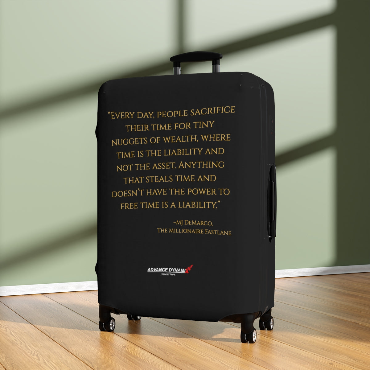 "Every day people sacrifice their time for tiny nuggets of..." ~MJ DeMarco, The Millionaire Fastlane - Luggage Covers Infused with Advance Dynamix Add-A-Tude - Tell the world!