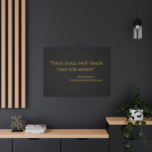 Open image in slideshow, &quot;Thou shall not trade time for money.&quot; ~MJ DeMarco, The Millionaire Fastlane ~ High Quality, Canvas Wall Art That Exudes Advance Dynamix Add-A-Tude
