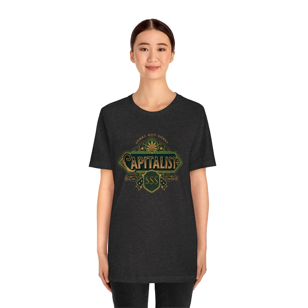 Capitalist - Sorry, Not Sorry ~ Super-comfortable, Unisex Short Sleeve T shirt With Add-A-Tude