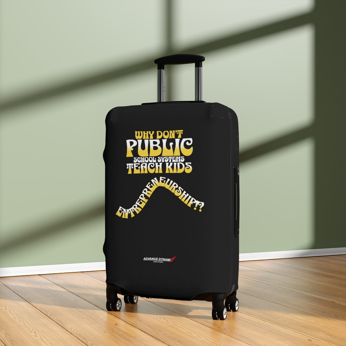 Why Don't Public School Systems Teach Kids Entrepreneurship? - Luggage Covers Infused with Advance Dynamix Add-A-Tude - Tell the world!